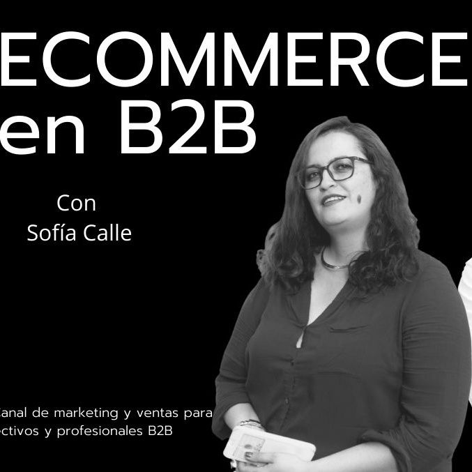 Tendencias  , TIPS y hacks en Ecommerce / B2B . Con Sofia Calle