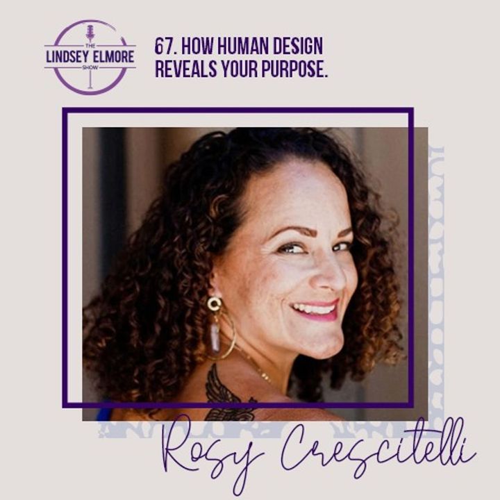 How human design reveals your purpose. An interview with Rosy Crescitelli.