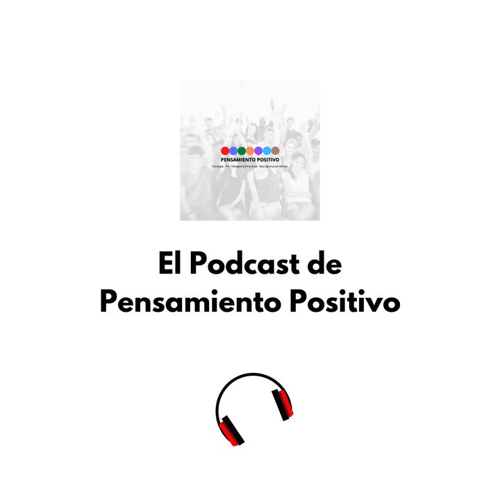 El podcast de Pensamiento Positivo