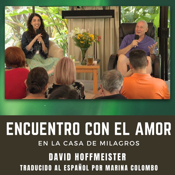 #4 Sesión de la mañana - «Encuentro con el Amor en La Casa de Milagros» con David Hoffmeister - Traducido al español por Marina Colombo