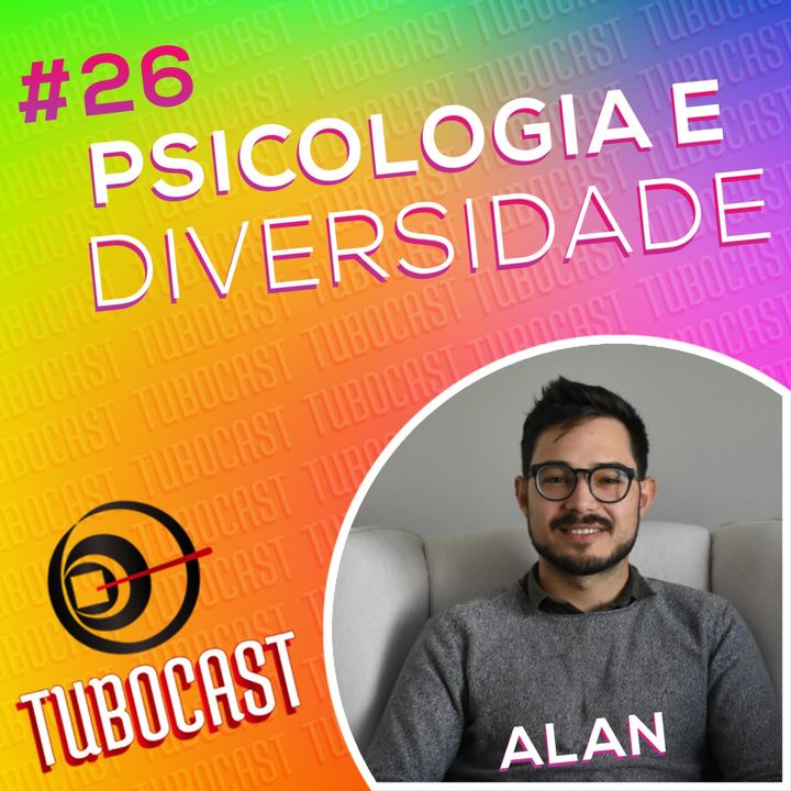Tubocast #26 - Psicologia e Diversidade