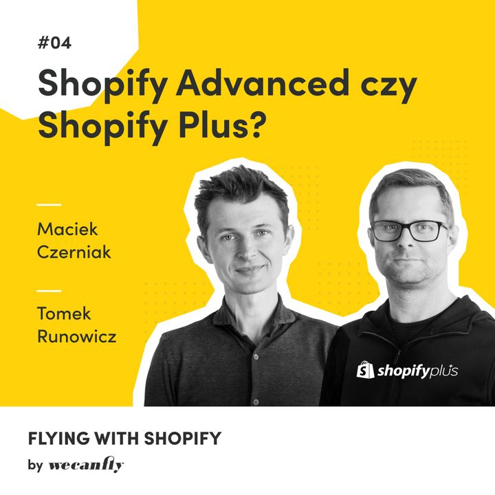 #4 Shopify Advanced vs. Shopify Plus – który plan wybrać? Flying with Shopify by WeCanFly | E-commerce | Shopify