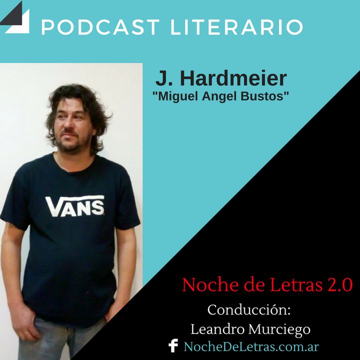 NOCHE DE LETRAS #98, con J. Hardmeier (homenaje a Miguel Angel Bustos)