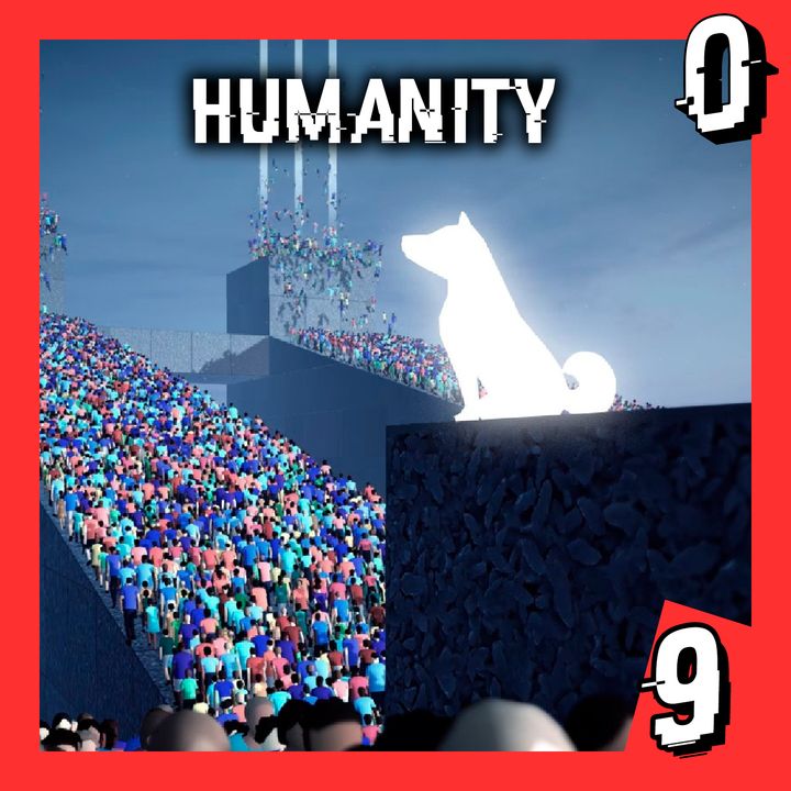 56- Humanity: Qué significa ser humano?
