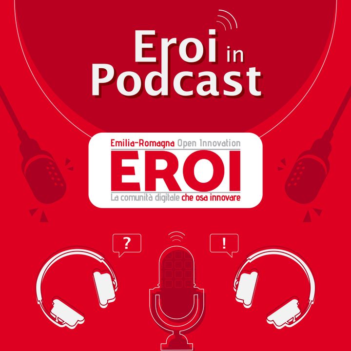 EROI in podcast: esperienze e approfondimenti di Open Innovation