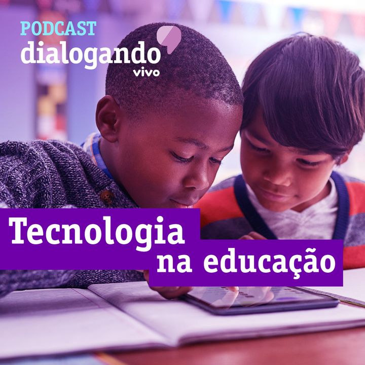 #004 - Podcast Dialogando - Qual é o impacto da tecnologia na educação?