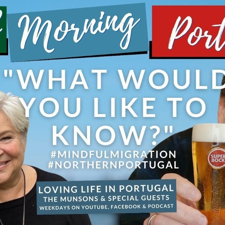 What would you like to know about moving to Portugal? On Good Morning Portugal!
