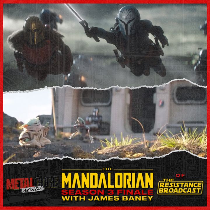 The Mandalorian Season 3 Finale w/ James Baney of The Resistance Broadcast