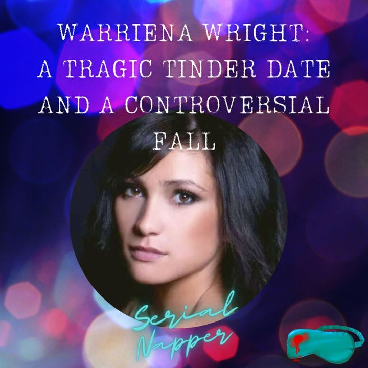 Warriena Wright: A Tragic Tinder Date and a Controversial Fall