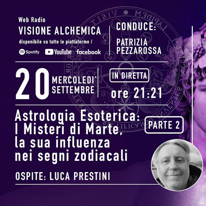 LUCA PRESTINI con ASTROLOGIA ESOTERICA: I Misteri di Marte, la sua influenza nei segni zodiacali - 2° Parte