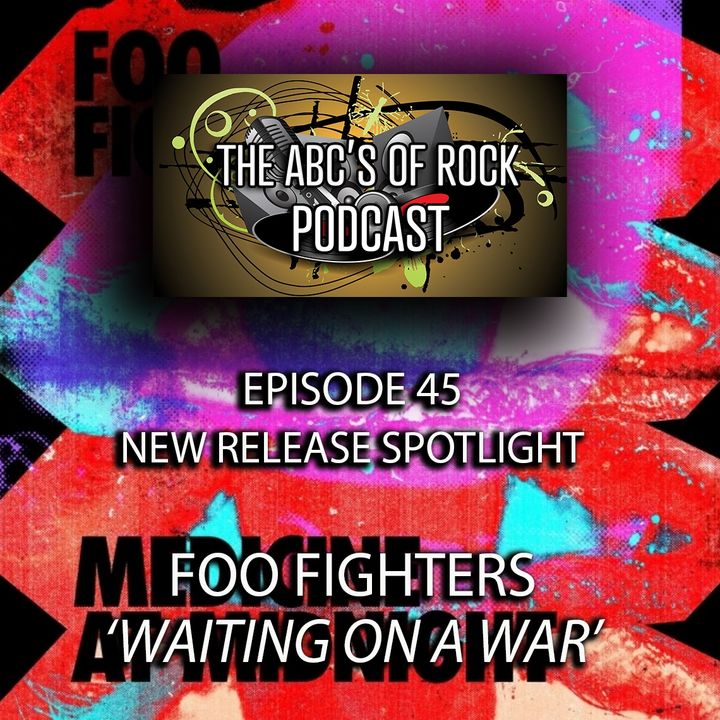 New Release Spotlight - Foo Fighters - "Waiting On A War" - Episode 45