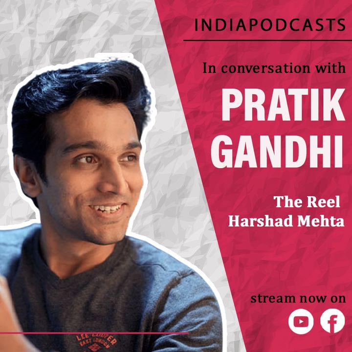 Pratik Gandhi | The Reel Harshad Mehta | Shares His Experience On Indiapodcasts | With Anku Goyal