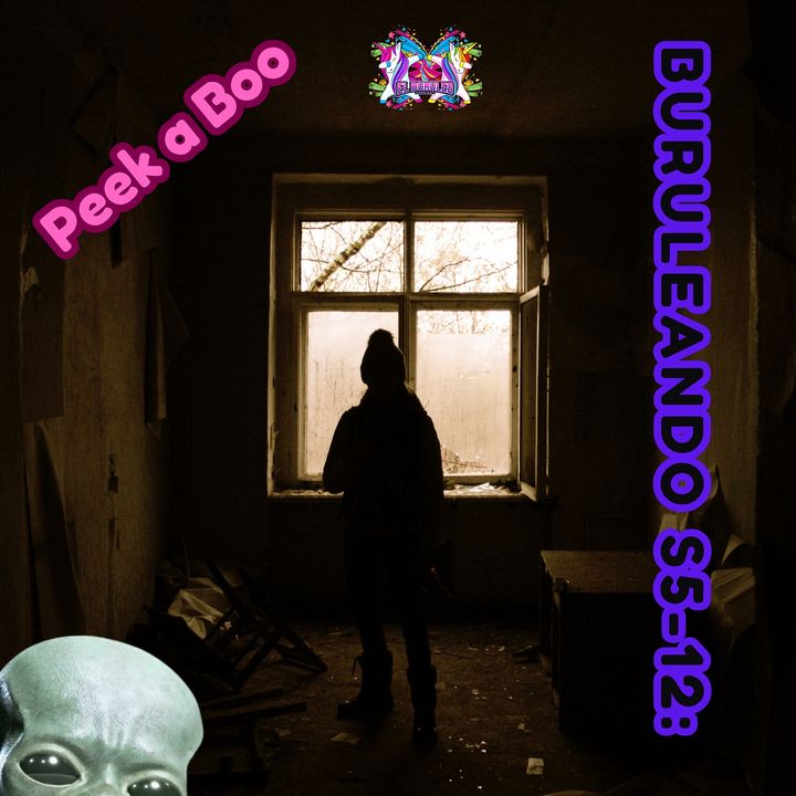 Buruleando S5-12: Peek a Boo