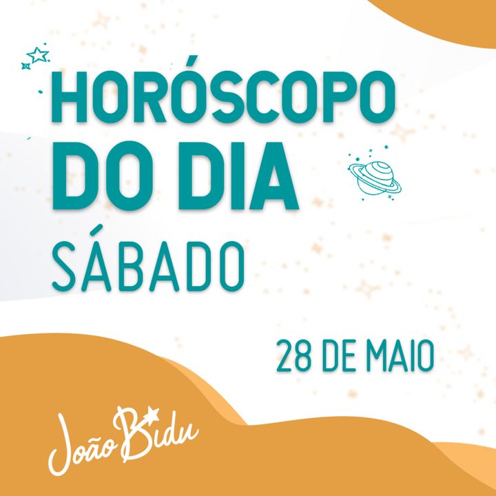 Horóscopo do Dia 28 de Maio com João Bidu