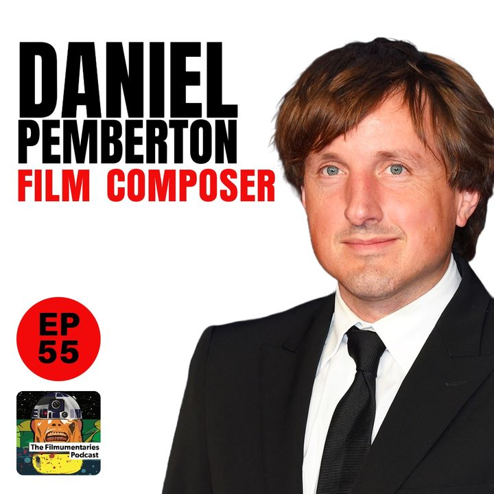55 - Daniel Pemberton - Film Composer