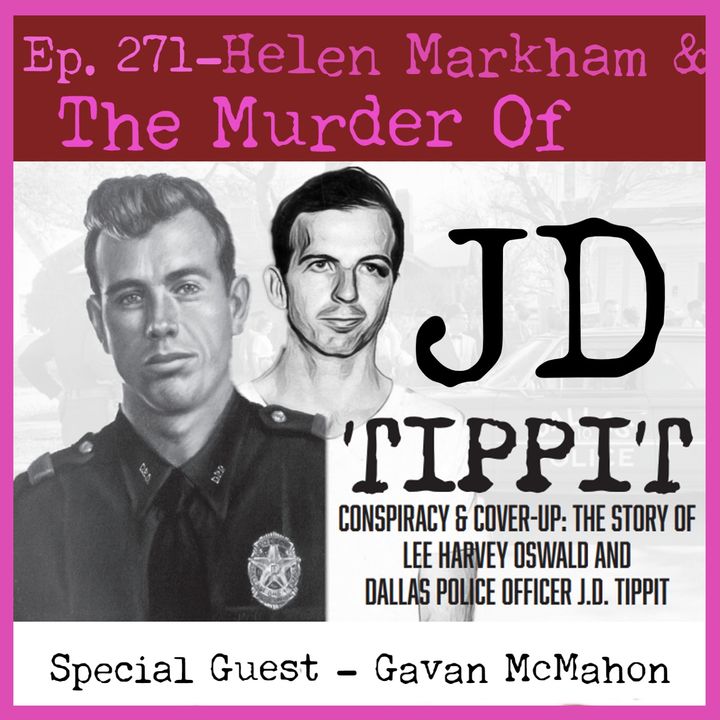 JFK Assassination  - Ep. 271 - Helen Markham & The J D Tippit Murder