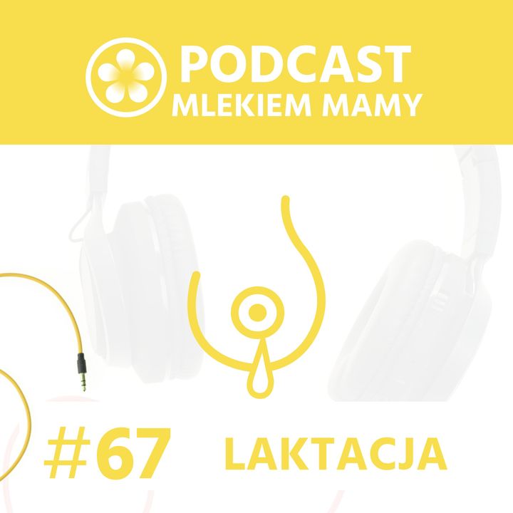 Podcast Mlekiem Mamy #67 - Niepowodzenie w laktacji - rozmowa z Alicją Podgrodzką