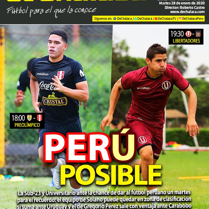#DeChalacaEnPortada martes 28/01/2020: la Sub-23 de Perú y Universitario por sus clasificaciones en el Preolímpico y la Libertadores