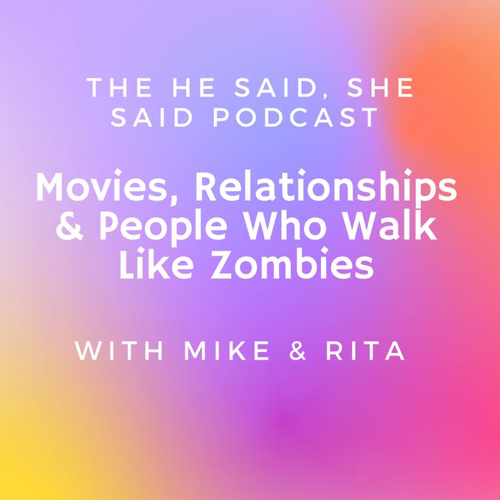 Movies, Relationships & People Who Walk Like Zombies