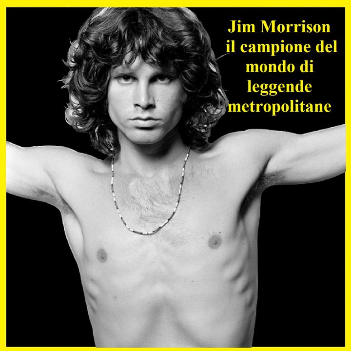 Jim Morrison il campione del mondo di leggende metropolitane