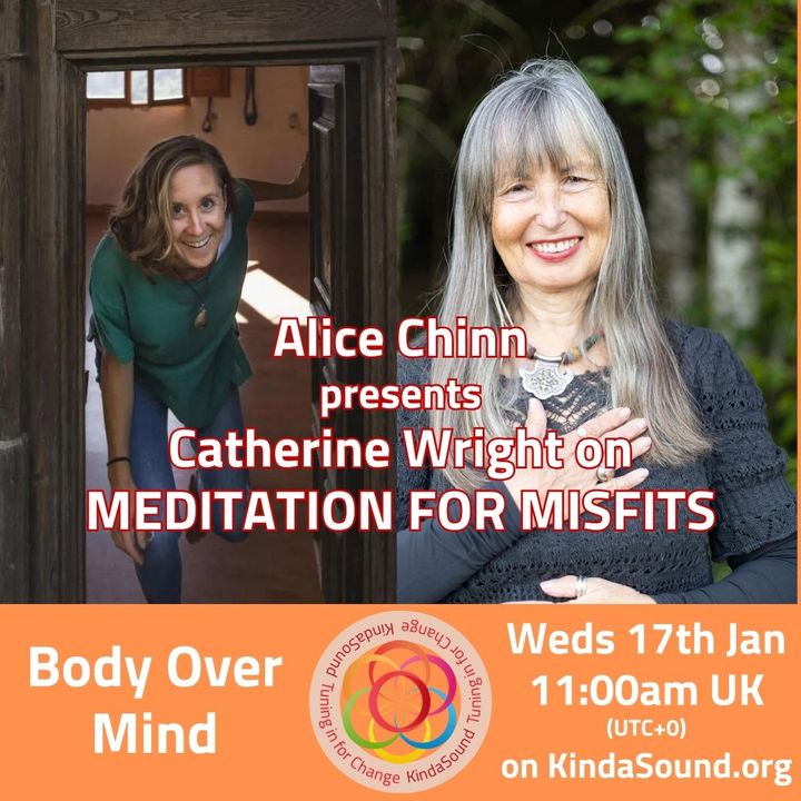 Body Over Mind | Catherine Wright on Meditation for Misfits with Alice Chinn