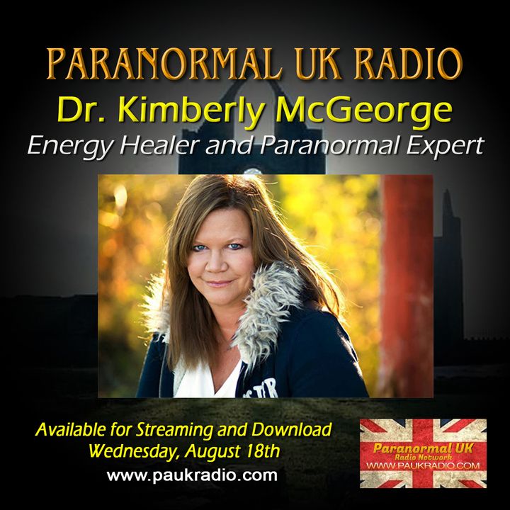 Paranormal UK Radio Show - Dr Kimberly McGeorge - 08/18/2021