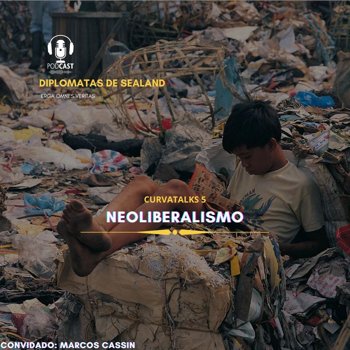 CurvaTALKS 05 - Neoliberalismo