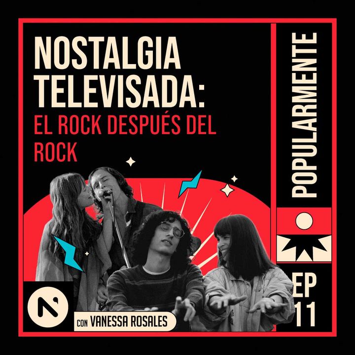 #11 Nostalgia televisada: el rock después del rock