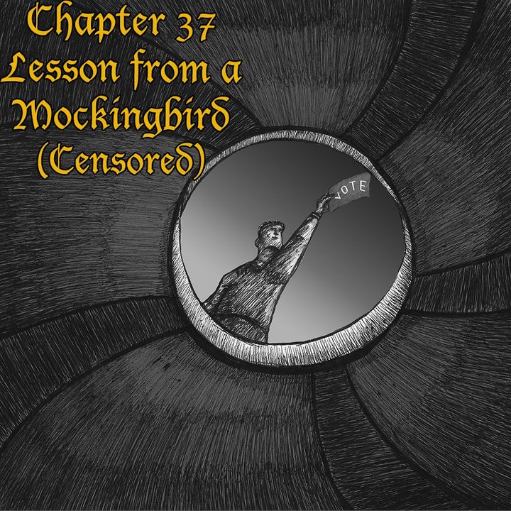 Chapter 37: Lesson From a Mockingbird CENSORED