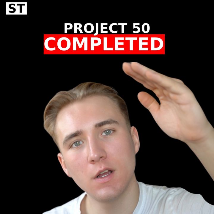 ST0027 - I Have finished Project 50 - Here’s What I Learned