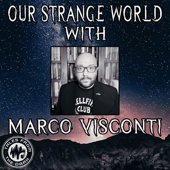 Our Strange World With Marco Visconti