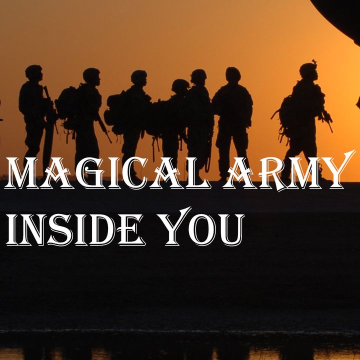 The Magical Army Inside You