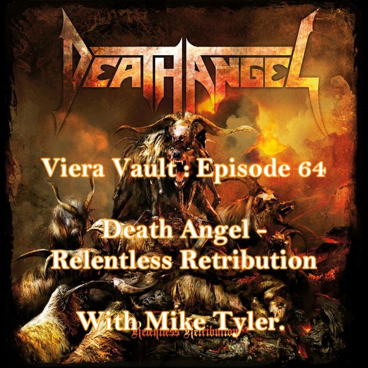 Viera Vault: Episode 64: Death Angel  - Restless Retribution Review With Metal Mike Tyler