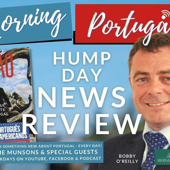 Hump Day News Review with Bobby O'Reilly & The Doc on Good Morning Portugal!