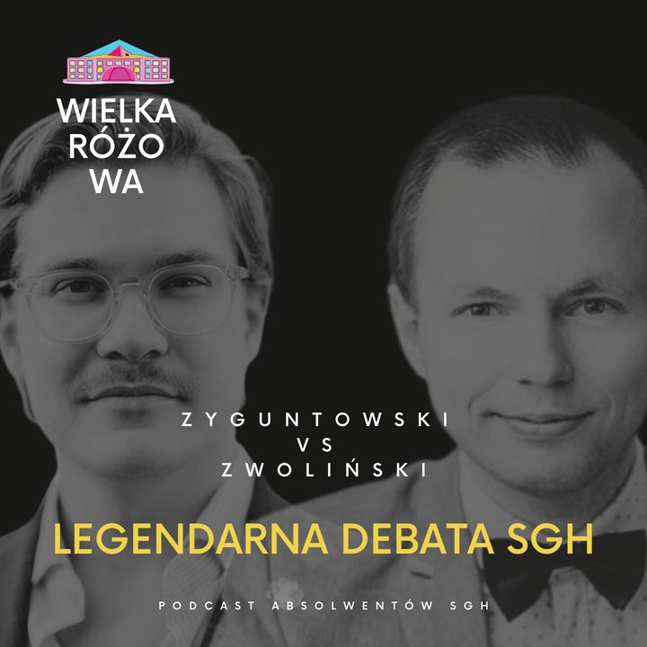 Legendarna debata SGH - Zwoliński vs Zygmuntowski | Podcast WIELKA RÓŻOWA #3