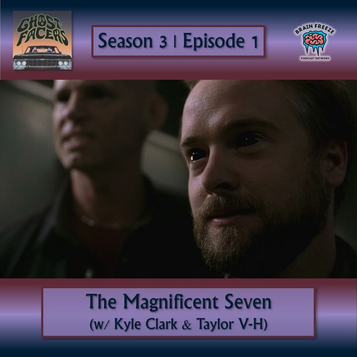 3.01: The Magnificent Seven (w/ Kyle Clark & Taylor V-H)
