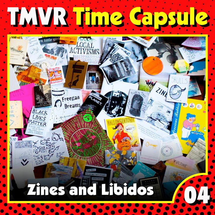 TMVR Time Capsule-04-Zines & Libidos