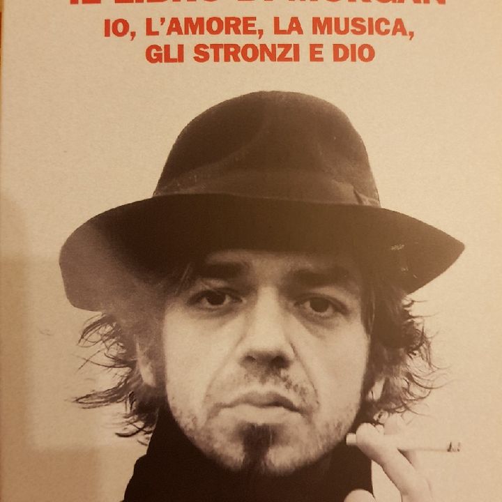 Marco Castoldi: Il Libro Di Morgan - Io,l'amore,la Musica, Gli Stronzi E Dio - La Musica