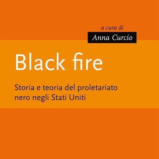 Bottoni#2 Black Fire. Storia e teoria del proletariato nero negli Stati Uniti con Anna Curcio