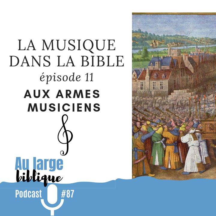 #87 La musique dans la Bible - ép. 11 Aux armes musiciens !