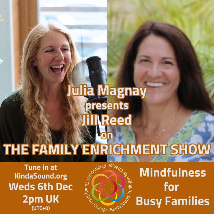 Mindfulness for Busy Families | Jill Reed on The Family Enrichment Show with Julia Magnay