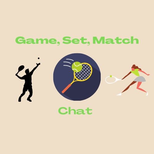 Game, Set, Match, Chat