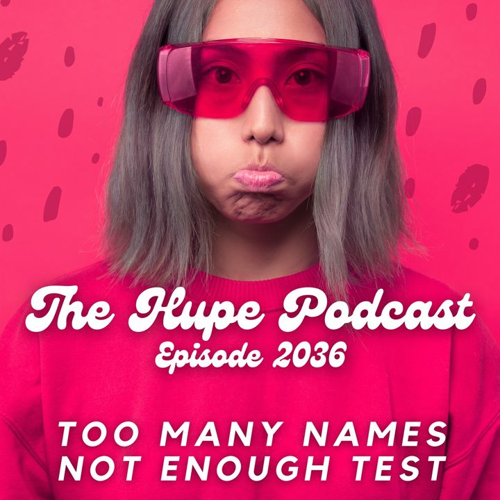 Episode 2036: Too Many Names Not Enough Test