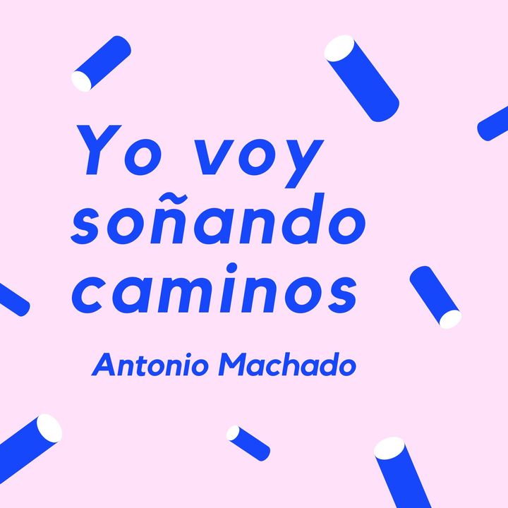 YO VOY SOÑANDO CAMINOS - Un poema de Antonio Machado