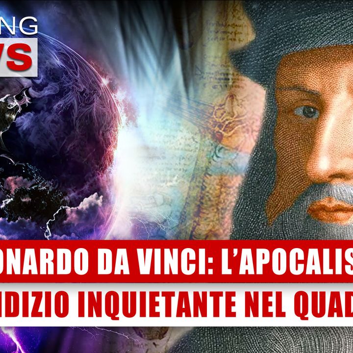 Leonardo Da Vinci, Apocalisse: L'Indizio Inquietante Nel Quadro! 