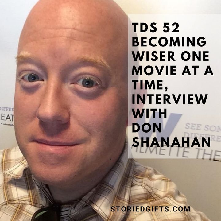 TDS 52 Becoming Wiser One Movie At A Time, Interview Don Shanahan