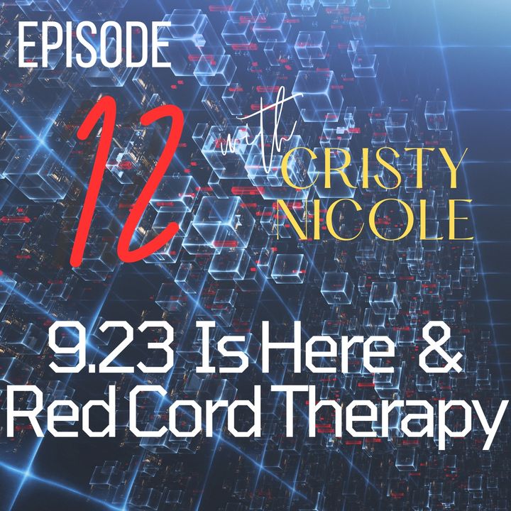#12 9.23 Is Here & Red Cord Therapy