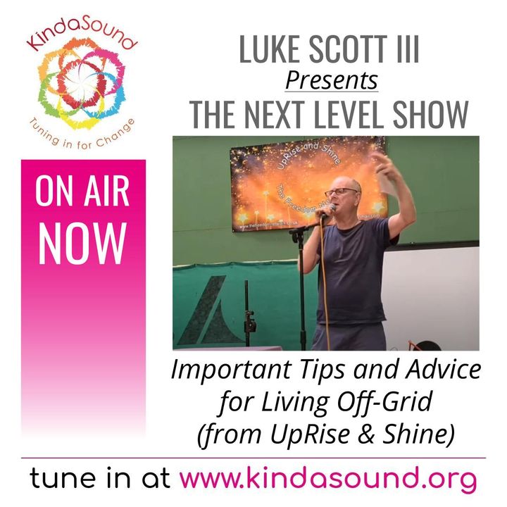 Tips for Off-Grid Living (From UpRise & Shine) | The Next Level Show with Luke Scott III