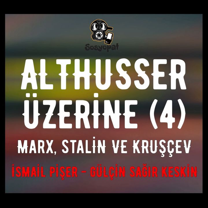 Louis Althusser Üzerine (4): Marx, Stalin ve Kruşçev (Ortodoks Marksizm nedir? Stalin zalim miydi?)