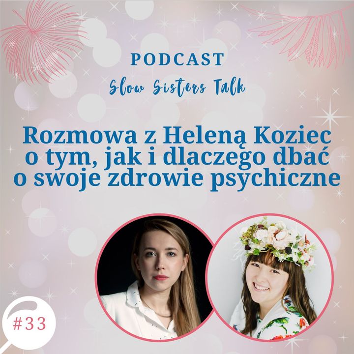 #33 Rozmowa z  Heleną Koziec o tym, jak i dlaczego dbać o swoje zdrowie psychiczne